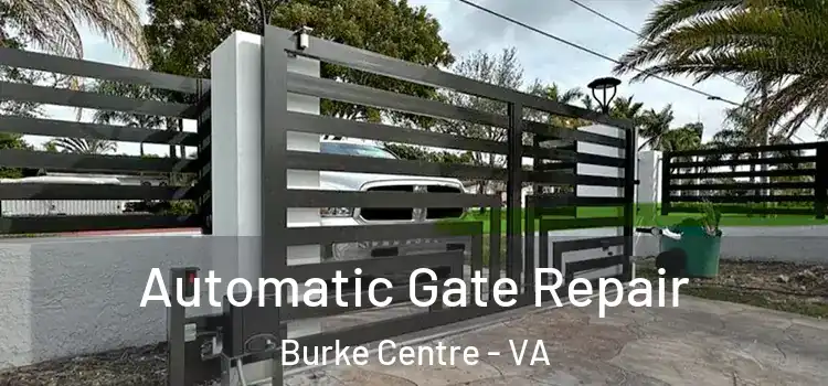  Automatic Gate Repair Burke Centre - VA