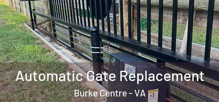  Automatic Gate Replacement Burke Centre - VA