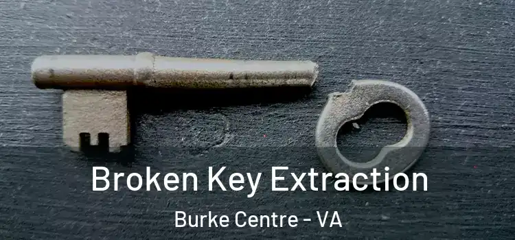  Broken Key Extraction Burke Centre - VA