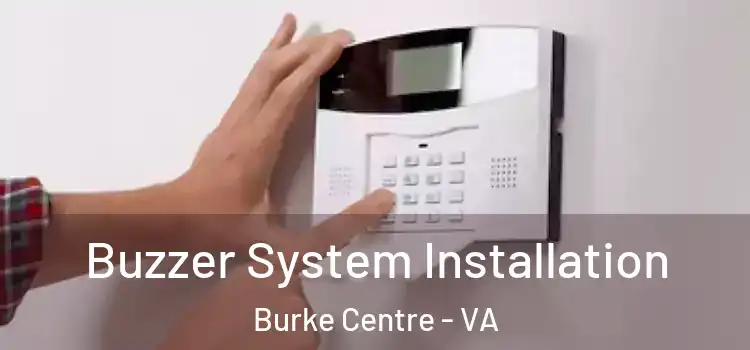 Buzzer System Installation Burke Centre - VA