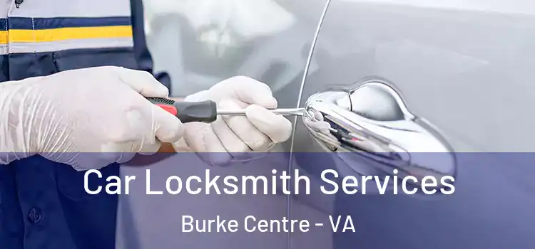  Car Locksmith Services Burke Centre - VA