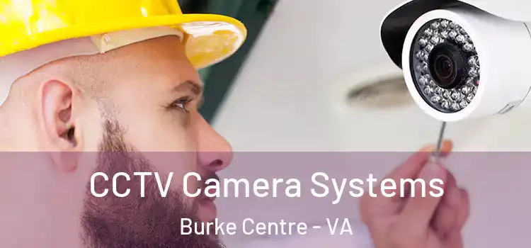  CCTV Camera Systems Burke Centre - VA