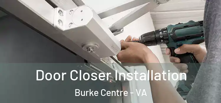  Door Closer Installation Burke Centre - VA