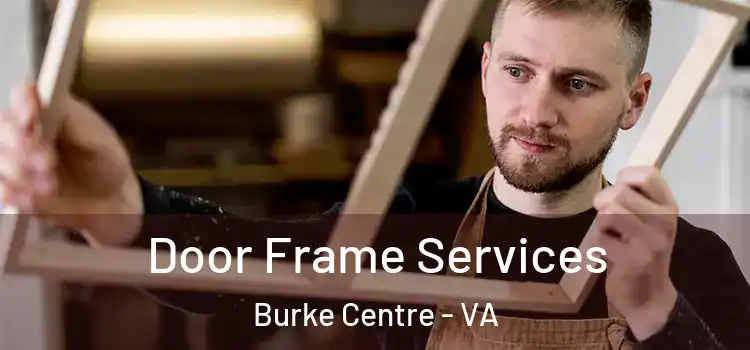  Door Frame Services Burke Centre - VA