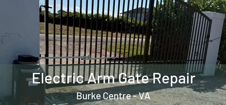  Electric Arm Gate Repair Burke Centre - VA