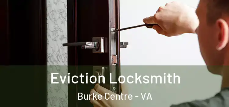  Eviction Locksmith Burke Centre - VA