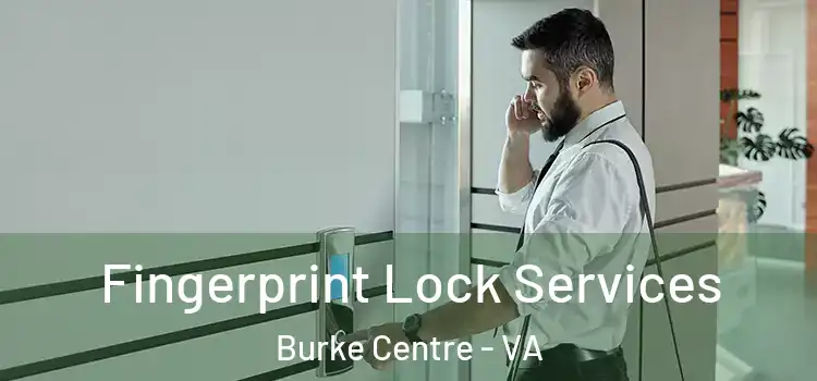  Fingerprint Lock Services Burke Centre - VA