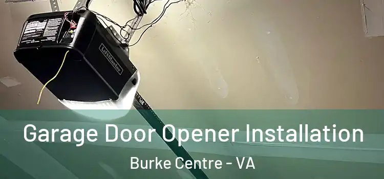  Garage Door Opener Installation Burke Centre - VA