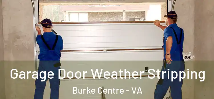  Garage Door Weather Stripping Burke Centre - VA