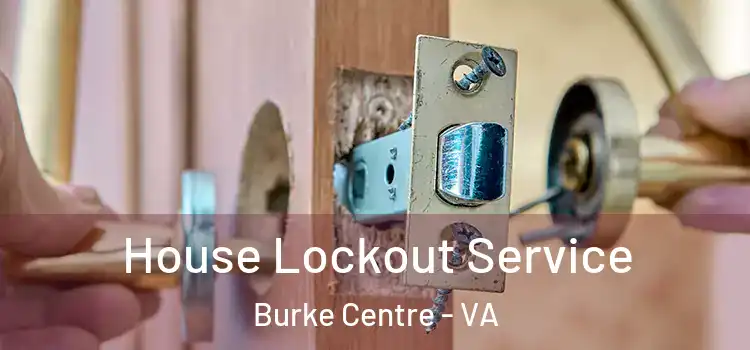  House Lockout Service Burke Centre - VA