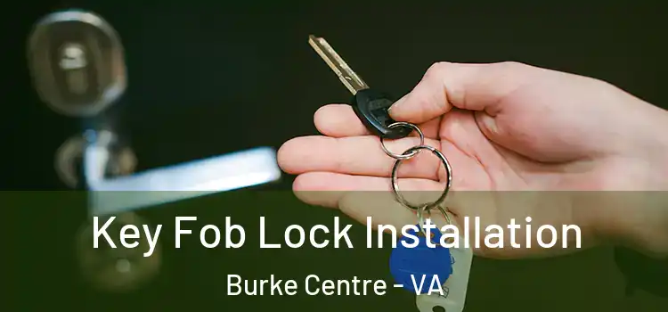  Key Fob Lock Installation Burke Centre - VA