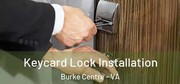  Keycard Lock Installation Burke Centre - VA