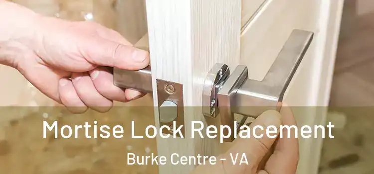  Mortise Lock Replacement Burke Centre - VA