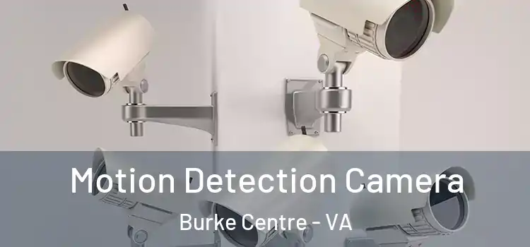  Motion Detection Camera Burke Centre - VA