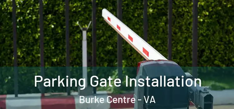  Parking Gate Installation Burke Centre - VA