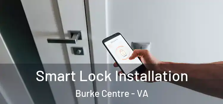  Smart Lock Installation Burke Centre - VA