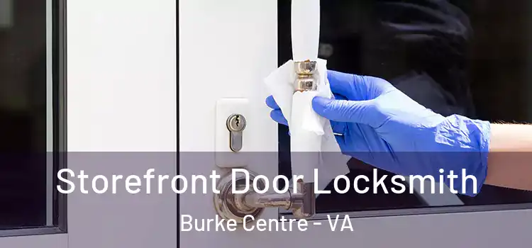  Storefront Door Locksmith Burke Centre - VA